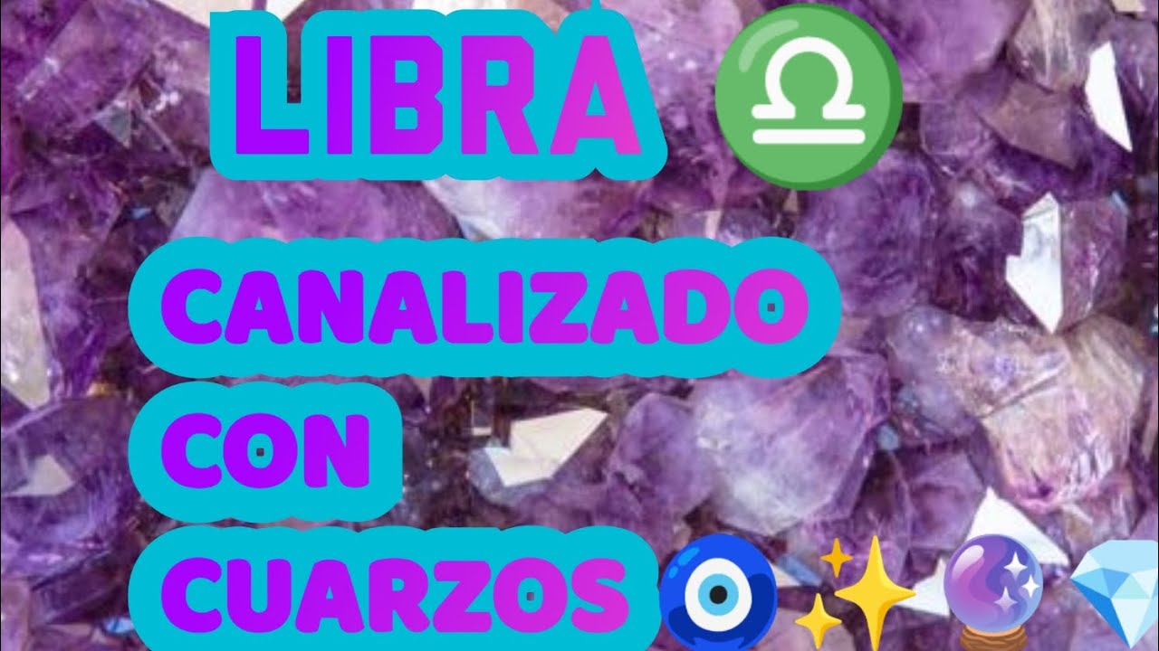 LIBRA ♎🧿CANALIZADO ✨CON CUARZOS 💎🧿