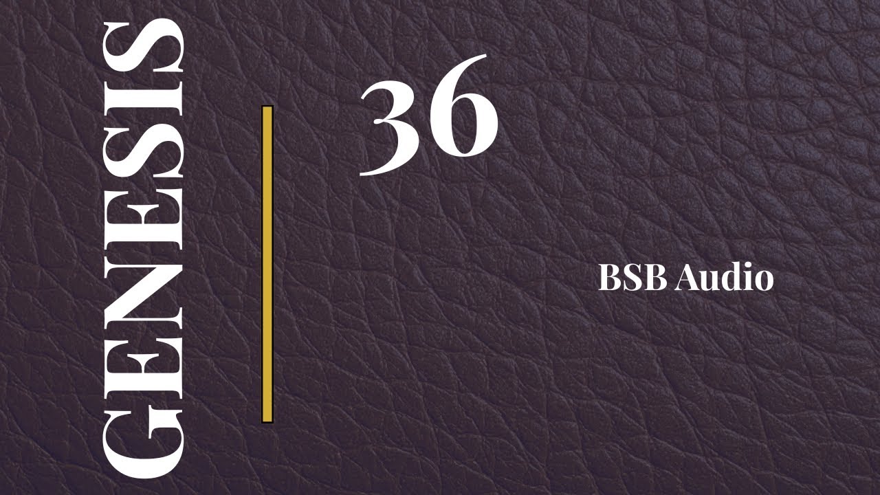 Genesis 36 | The Descendants of Esau (Edom) | BSB