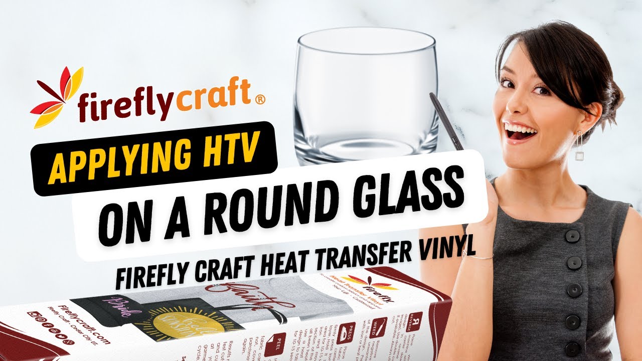 Applying HTV on a Rounded Glass | Firefly Craft Heat Transfer Vinyl