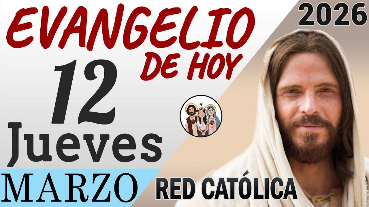 Evangelio de Hoy Jueves 12 de Marzo de 2026 | REFLEXIÓN | Red Catolica
