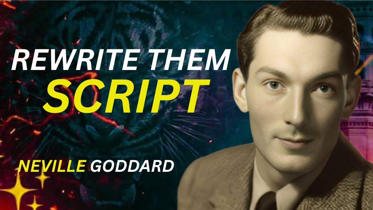 Neville Goddard: To Change Someone, You Must Rewrite Their Script