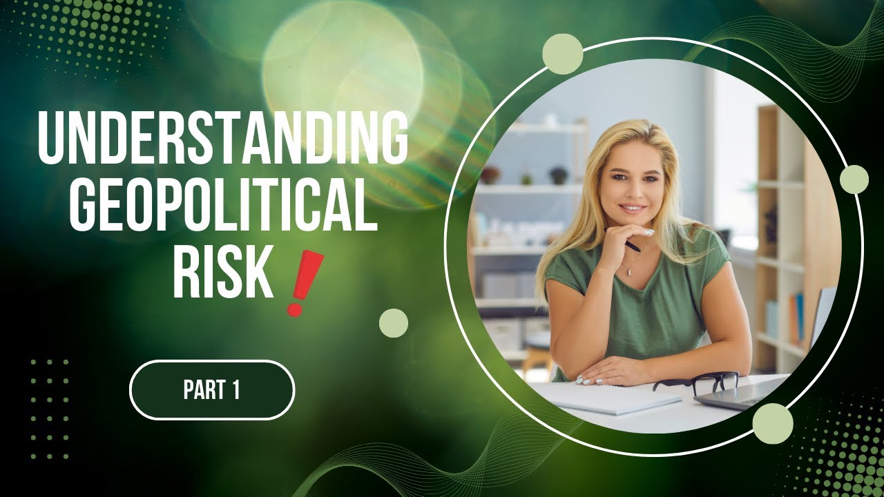 Geopolitical Risks Explained: Impacts and Strategies for Business 2024 - Part 1