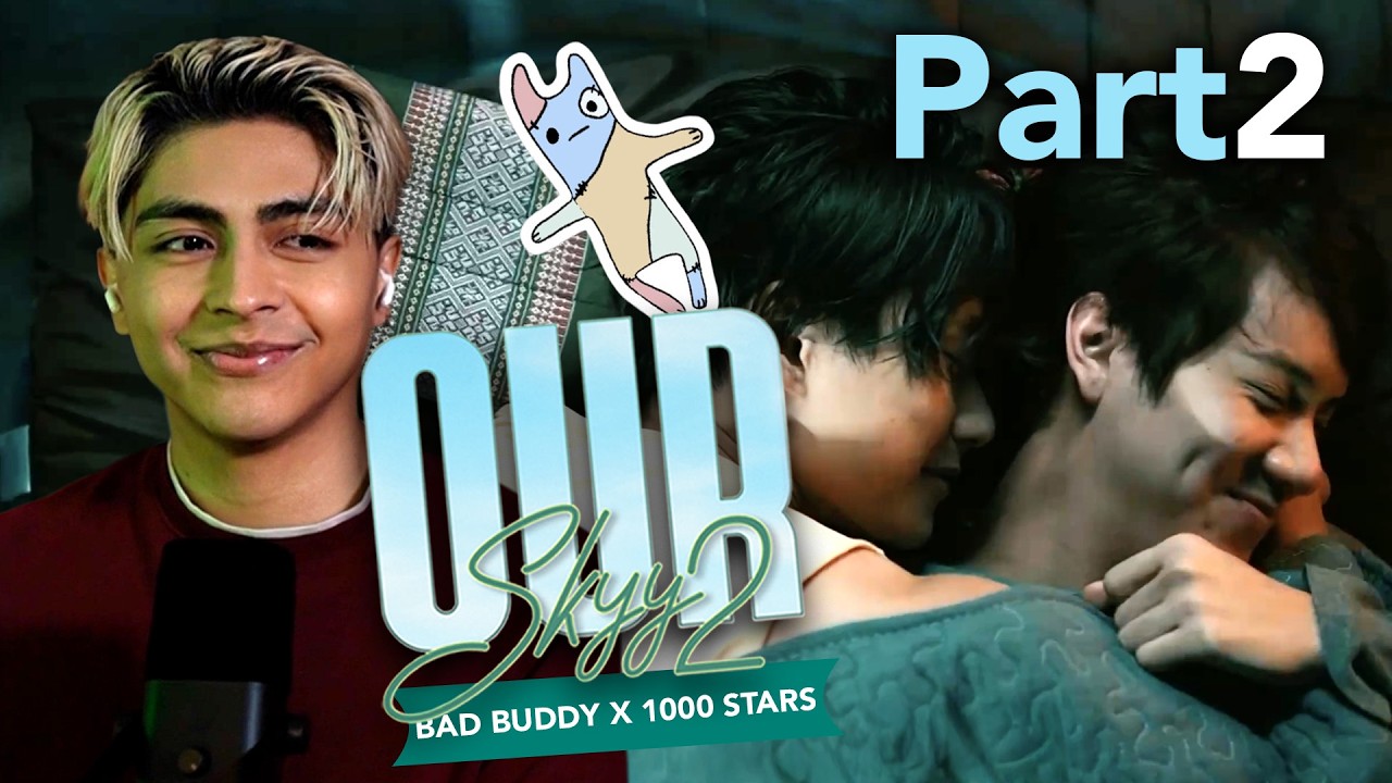 OurSkyy2 | Bad Buddy x 1000 Stars | Part 2