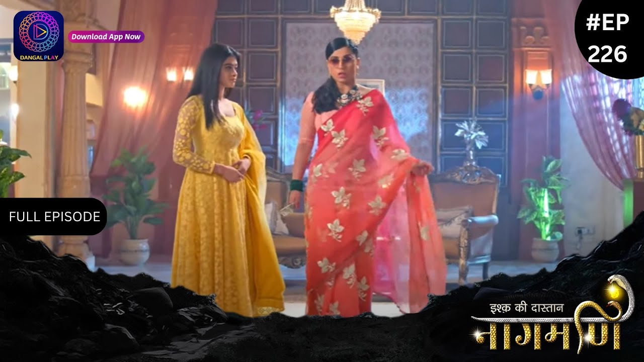 Ishq Ki Dastaan Naagmani | Full Episode 226 | Dangal TV