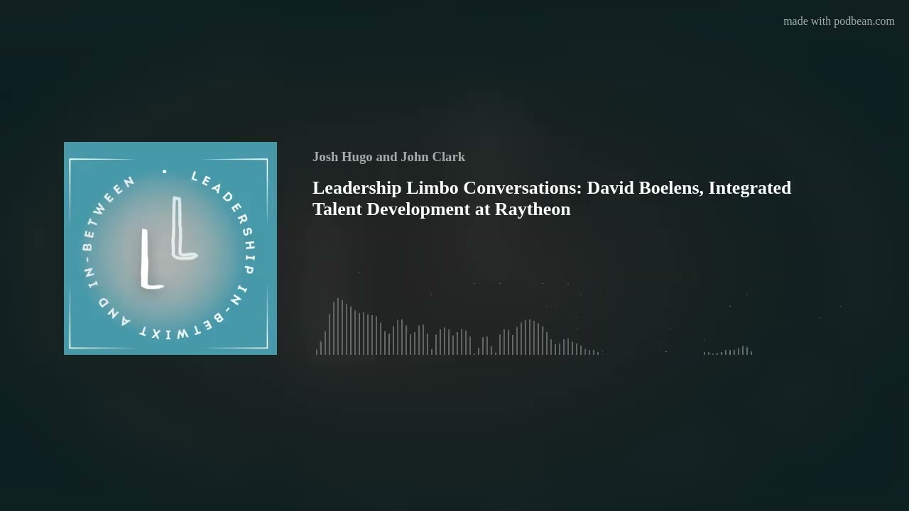 Leadership Limbo Conversations: David Boelens, Integrated Talent Development at Raytheon