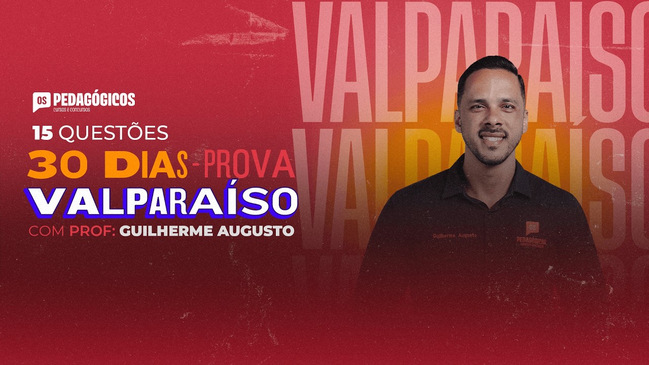 30 dias prova Valparaíso - 15 questões | Guilherme Augusto