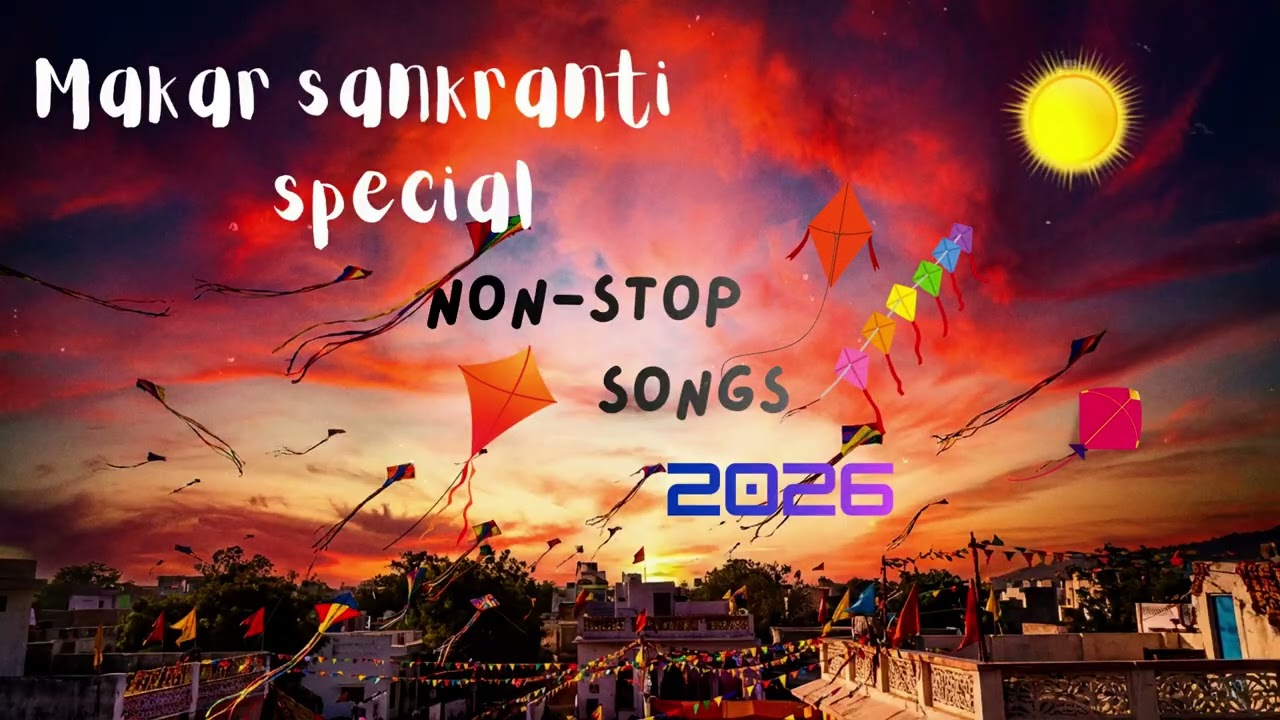 Happy Makar Sankranti 🌞 | Non-Stop Kite Songs | Festival Special Music #makarsankranti #2026