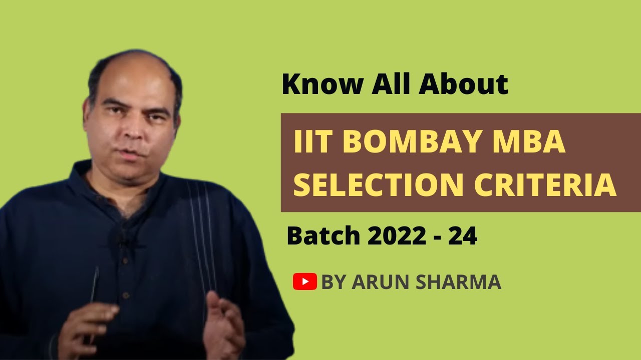 IIT Bombay Selection Criteria | MBA | 2022 to 2024 | Arun Sharma