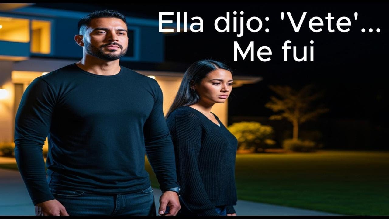 Ella dijo: 'Vete'... Me fui y arruiné su vida