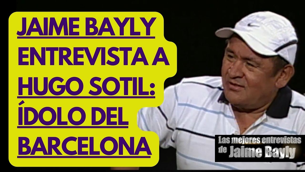 JAIME BAYLY Y HUGO SOTIL, ÍDOLO DEL FC BARCELONA - ENTREVISTA COMPLETA