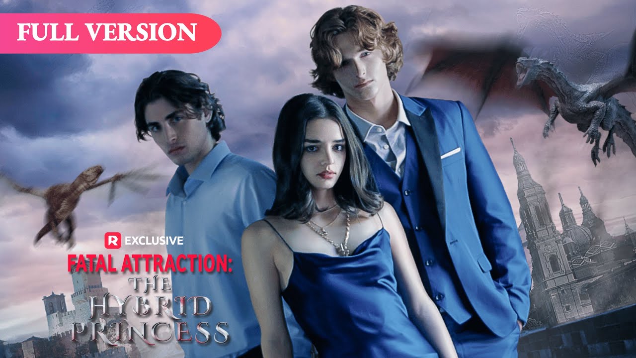 🔥Fatal Attraction: The Hybrid Princess FULL EPISODES | ReelShort