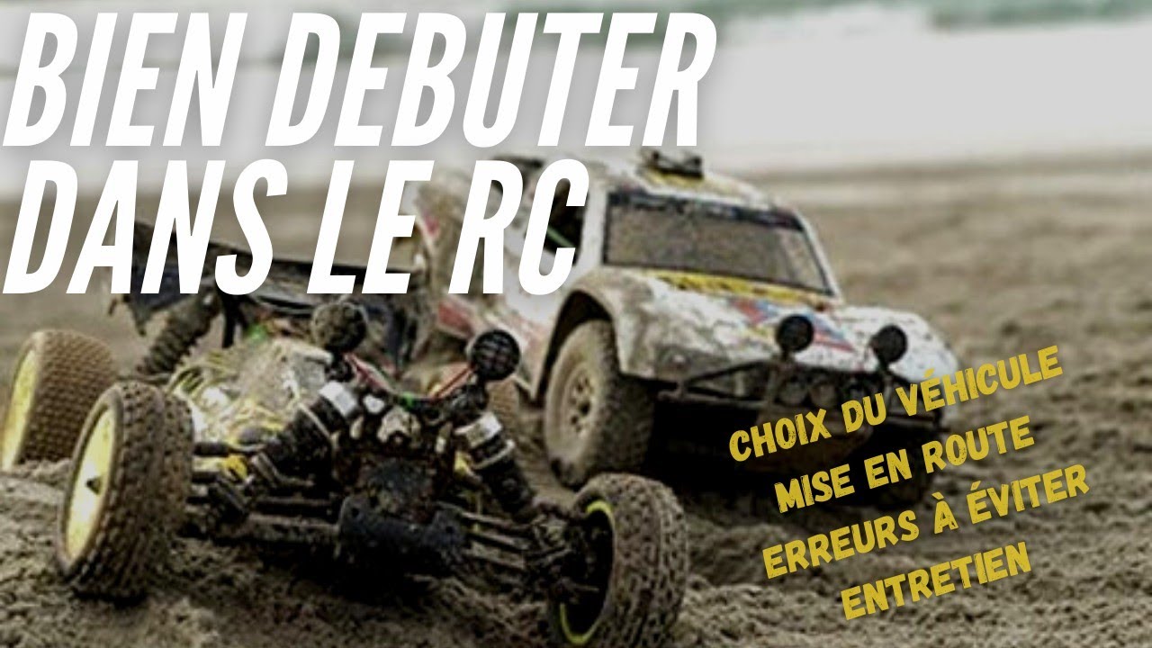 Comment bien d&eacute;buter dans le RC (choix du v&eacute;hicule, mise en route, entretien...)