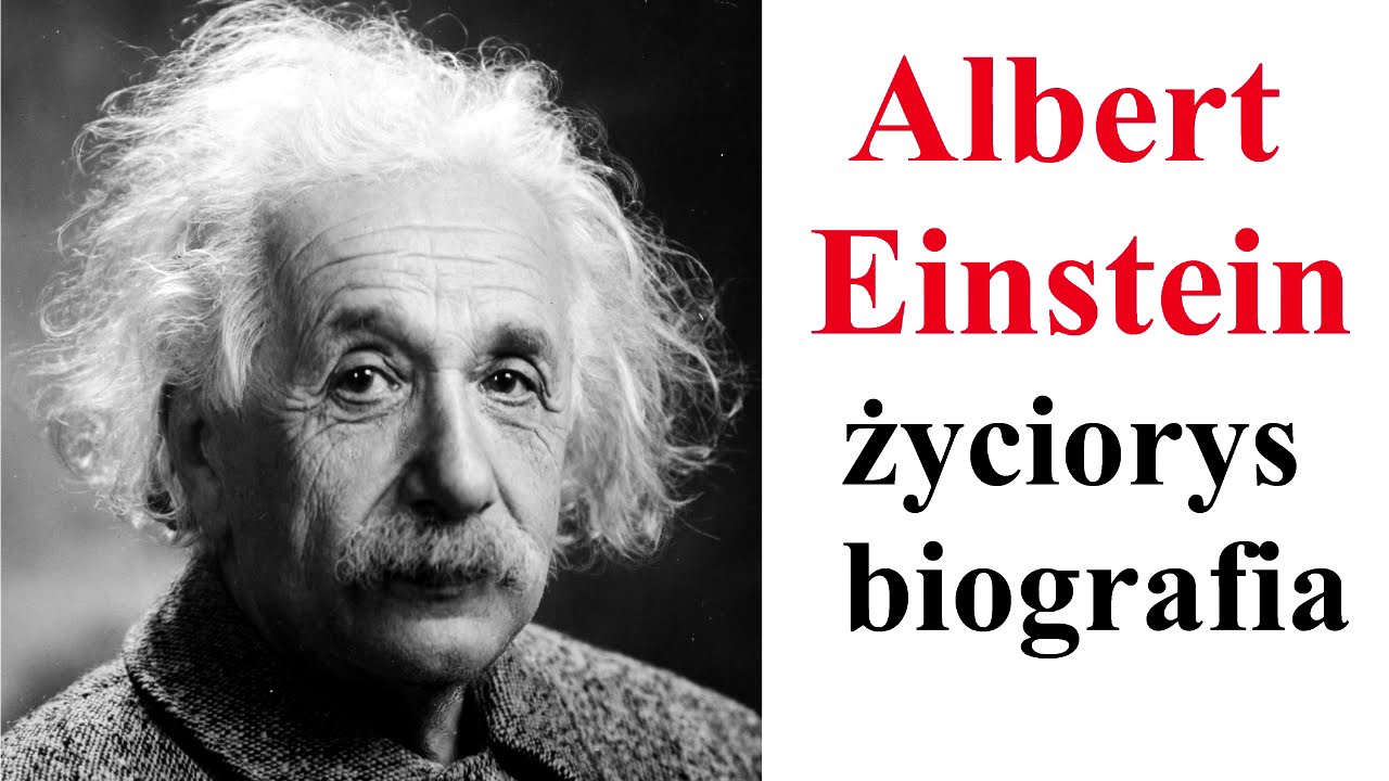 Albert EINSTEIN  - życiorys, biografia