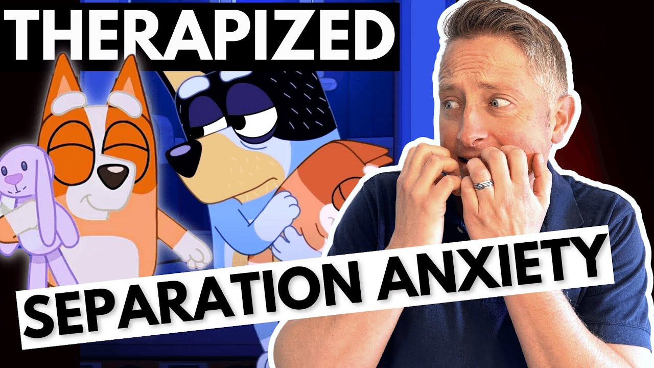 Bluey Gets Therapized - Dealing with Separation Anxiety