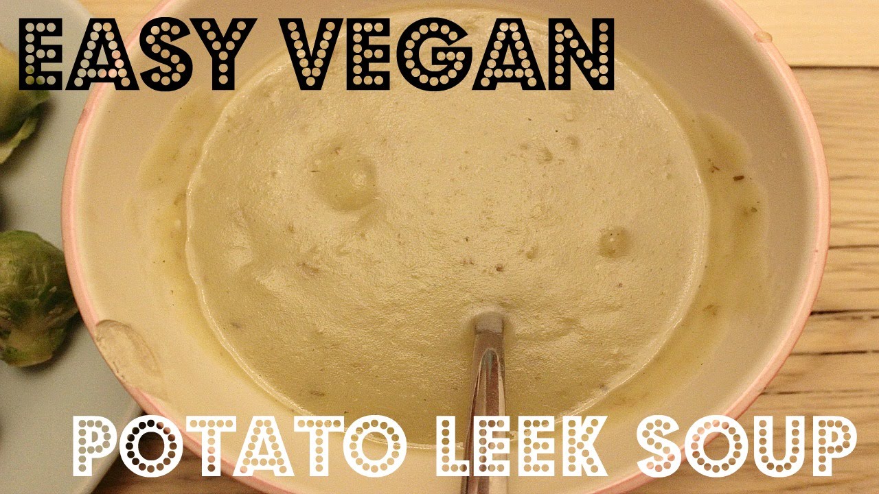 EASY VEGAN POTATO LEEK SOUP &hearts; Cheap Lazy Vegan