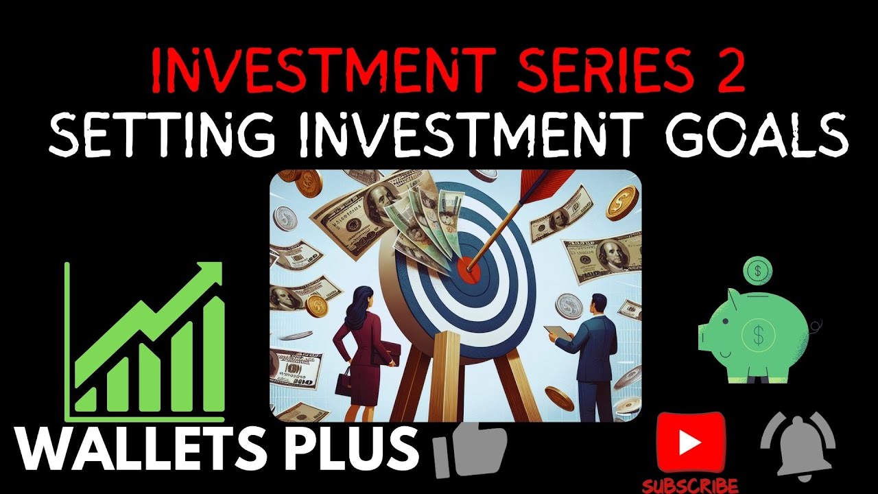 Investment Series 2. Setting Investment Goals