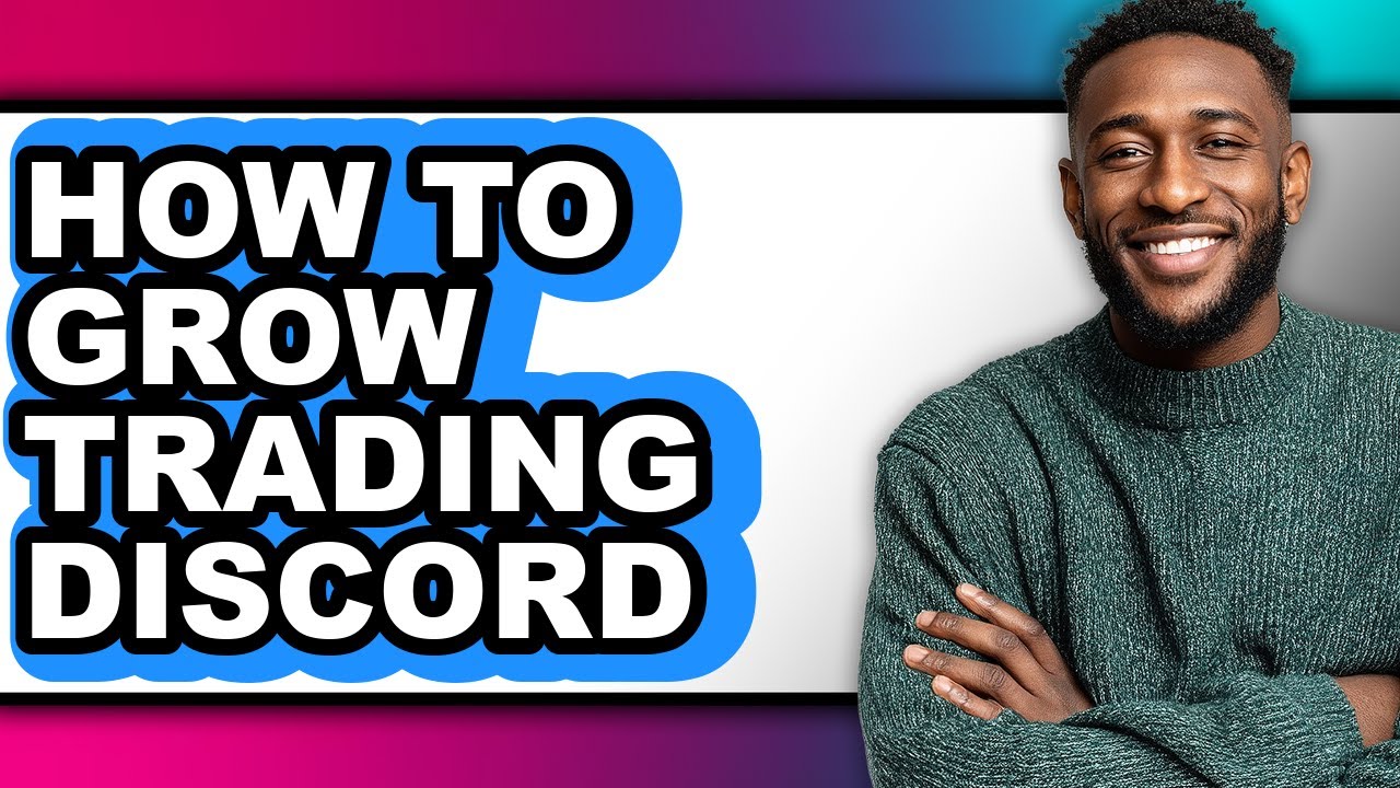 How To Grow Trading Discord - Full Guide