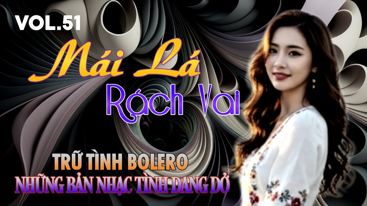 Vol.51 🎼 AI HÁT SẾN - Bolero Buồn🎧MÁI LÁ RÁCH VAI - Nhạc Tình Đêm Khuya Cực Thấm