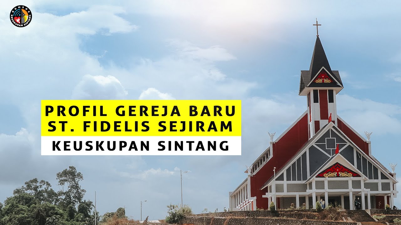 PROFIL GEREJA BARU ST. FIDELIS  SIGMARINGEN PAROKI SEJIRAM, KEUSKUPAN SINTANG.