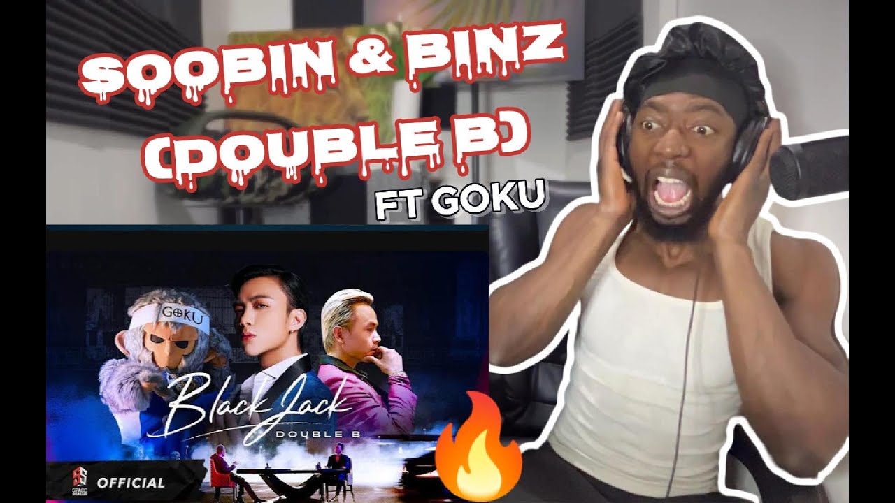 SOOBIN & BINZ (DOUBLE B) - BlackJack ft. GOKU (Official Music Video)Reaction// What a JAM 🔥