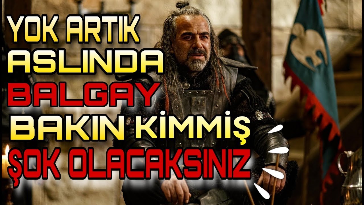 Kuruluş Osman Balgay Ger&ccedil;ek Tarihte Kimdir?
