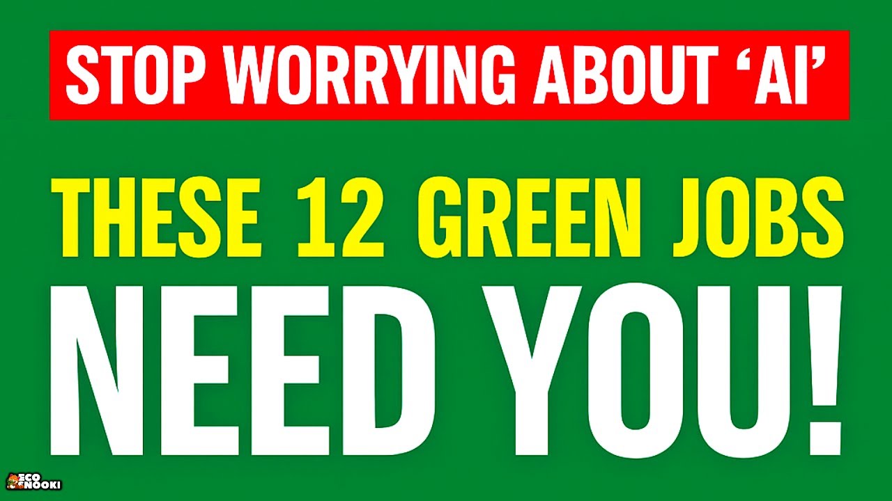 Stop Worrying About 'AI' &ndash; These 12 Green Jobs Need YOU!