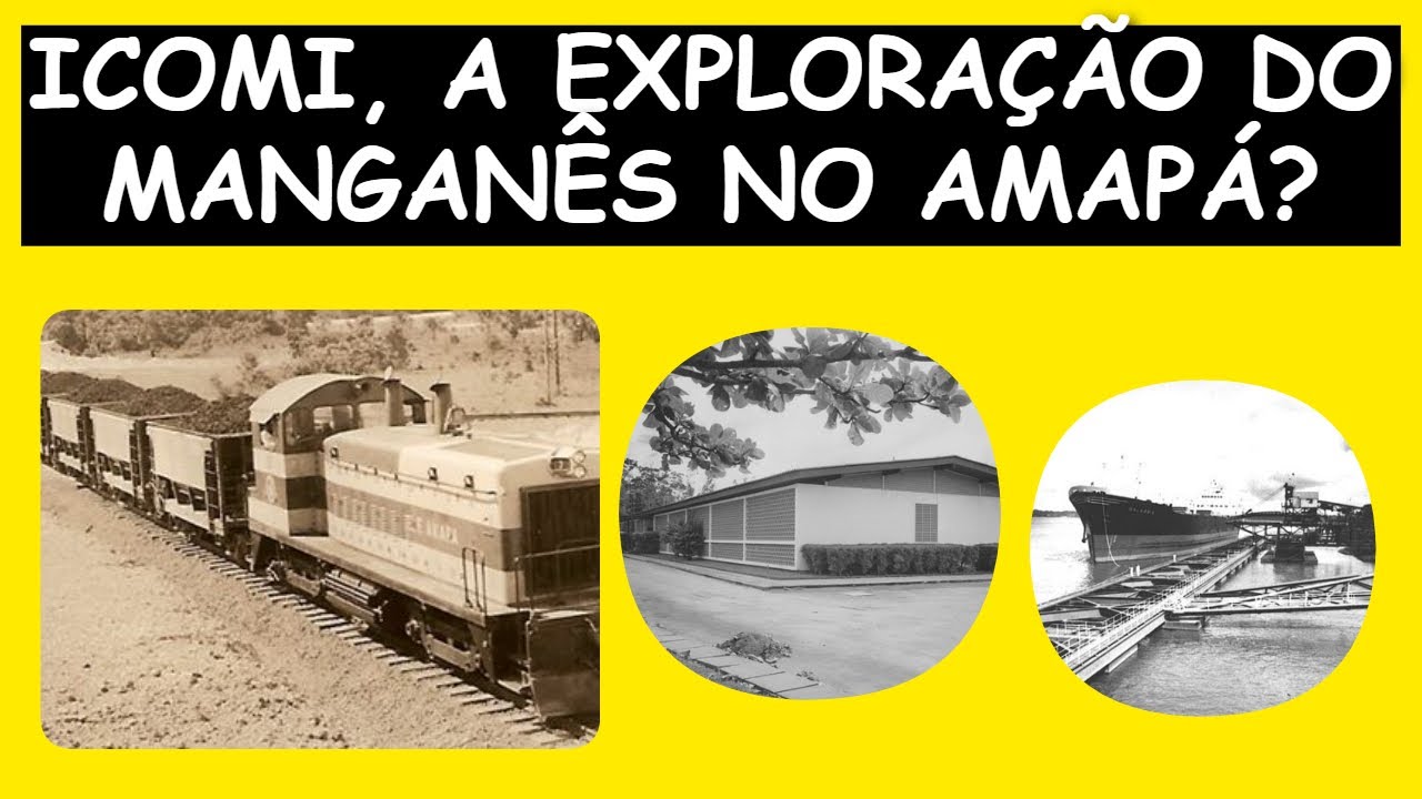 Icomi: A Exploração do Manganês no Amapá.