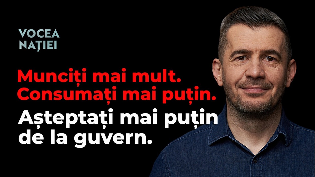 Munciți mai mult. Consumați mai puțin. Așteptați mai puțin de la guvern. Vocea Nației #314