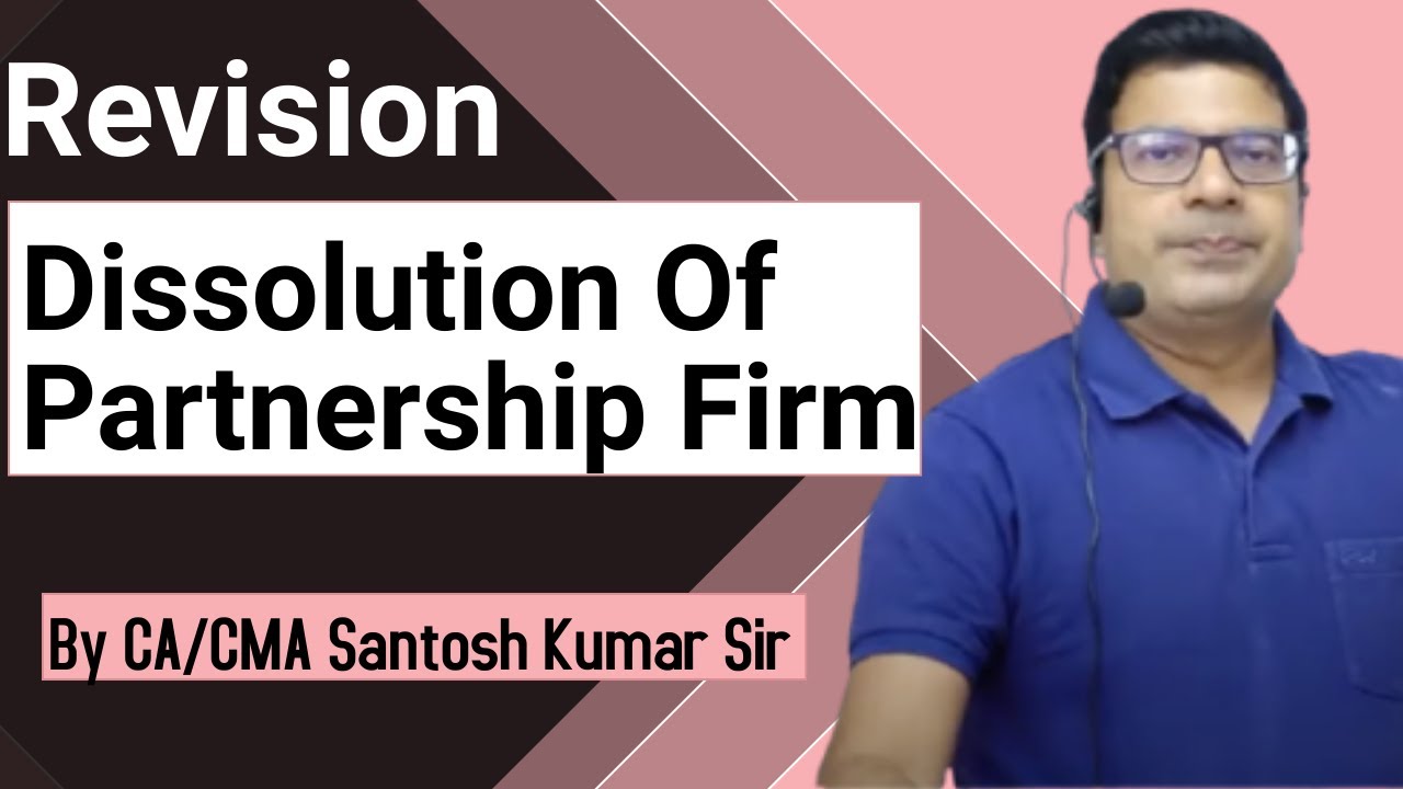 Dissolution Of Partnership Firm | Revision Lecture | by CA/CMA Santosh kumar