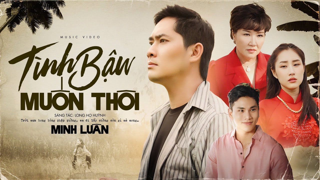 T&Igrave;NH BẬU MUỐN TH&Ocirc;I - MINH LU&Acirc;N | OFFICIAL MUSIC VIDEO | Trời mưa bong b&oacute;ng phập phồng...