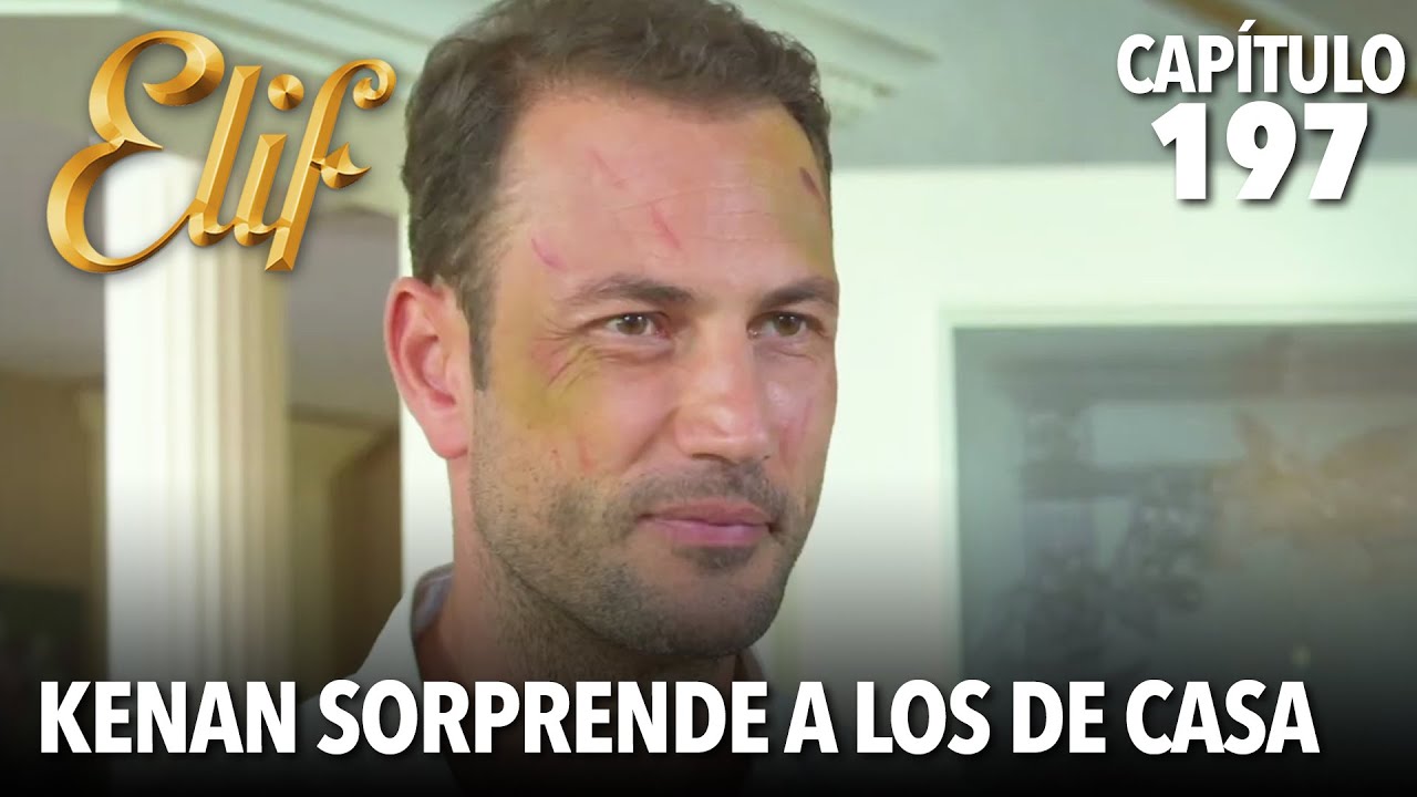 Kenan sorprende a los de casa | Elif Capítulo 197
