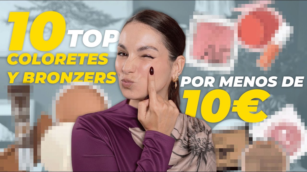Top10 por menos 10€ | Bronceadores, coloretes e iluminadores