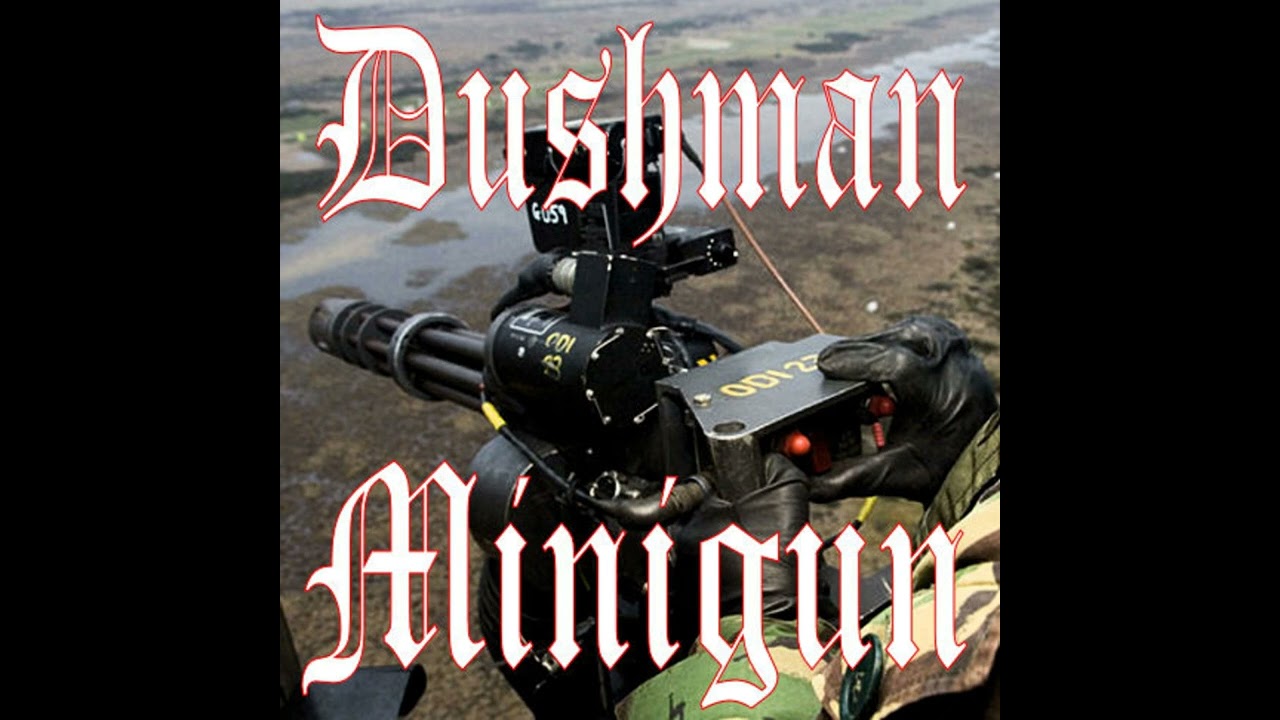 Minigun - Dushman
