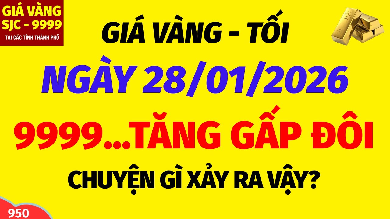 Giá vàng hôm nay 9999 tối ngày 28 tháng 1 năm 2026- GIÁ VÀNG NHẪN 9999- Bảng giá vàng sjc, 24k 18k