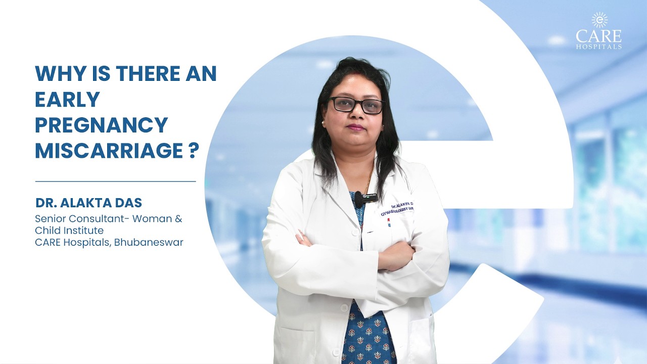 Why is there an Early Pregnancy Miscarriage | Dr. Alakta Das | CARE Hospitals, Bhubaneswar