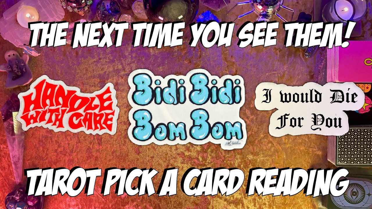 💗The Next Time You See Them!💗 Tarot Pick a Card Love Reading