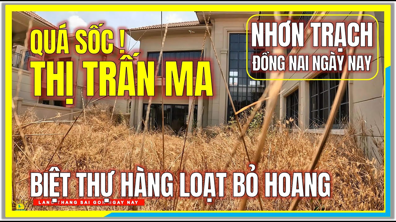Qúa Sốc ! THỊ TRẤN M.A NHƠN TRẠCH | Hàng Loạt Biệt Thự Bỏ Hoang Không Bóng Người |Sài Gòn Nhơn Trạch