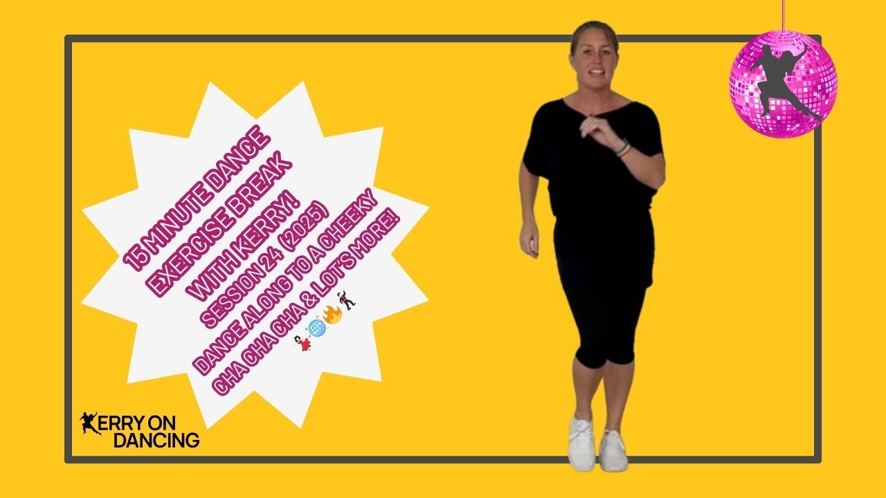 Dance Break Session 24 (2025) &ndash; 15-Minute Dance Workout with Kerry | Cheeky Cha Cha Cha & More! 💃🕺
