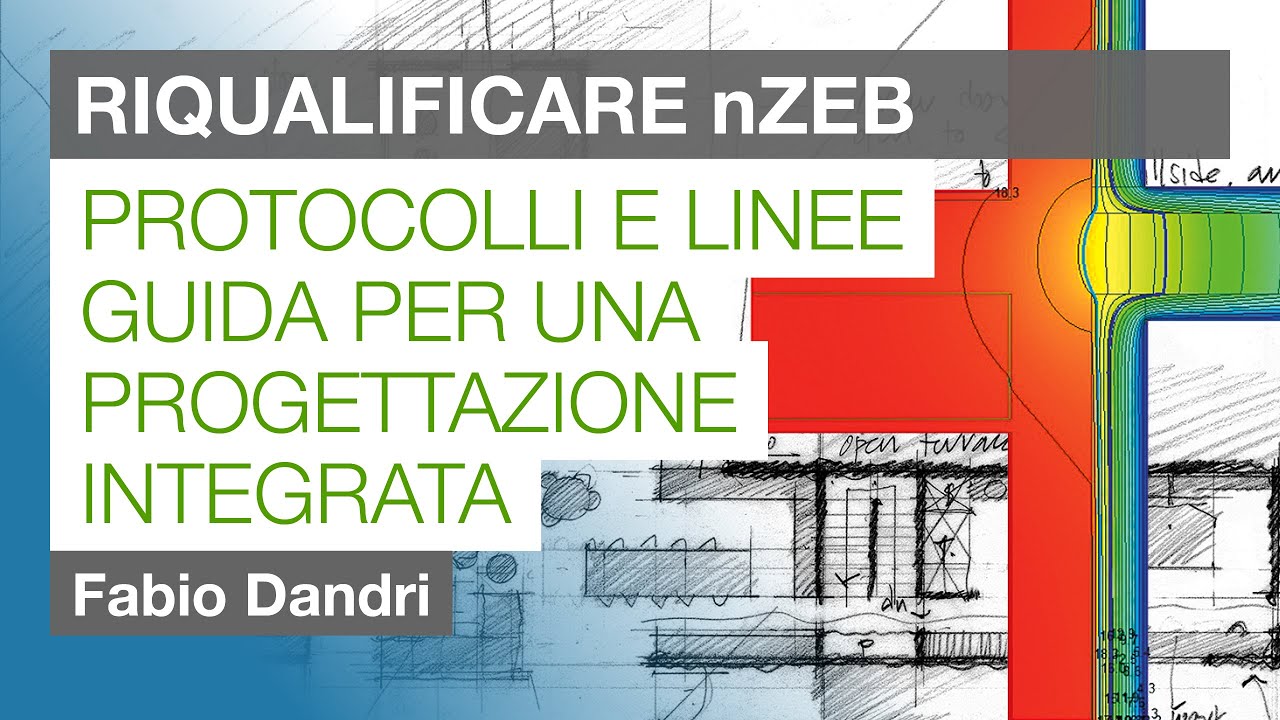 Costruire e riqualificare nZEB: protocolli e linee guida per una progettazione integrata