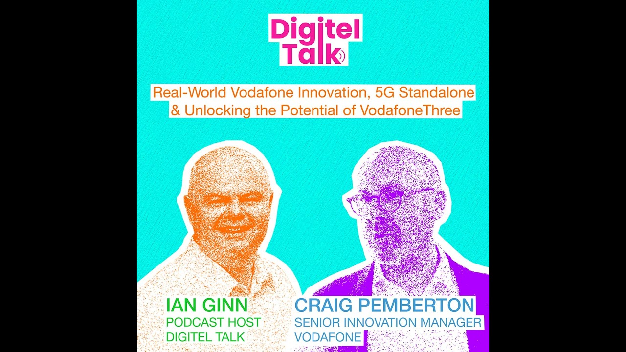 Craig Pemberton on Real-World Vodafone Innovation, 5G Standalone & Unlocking the Potential of Vod...