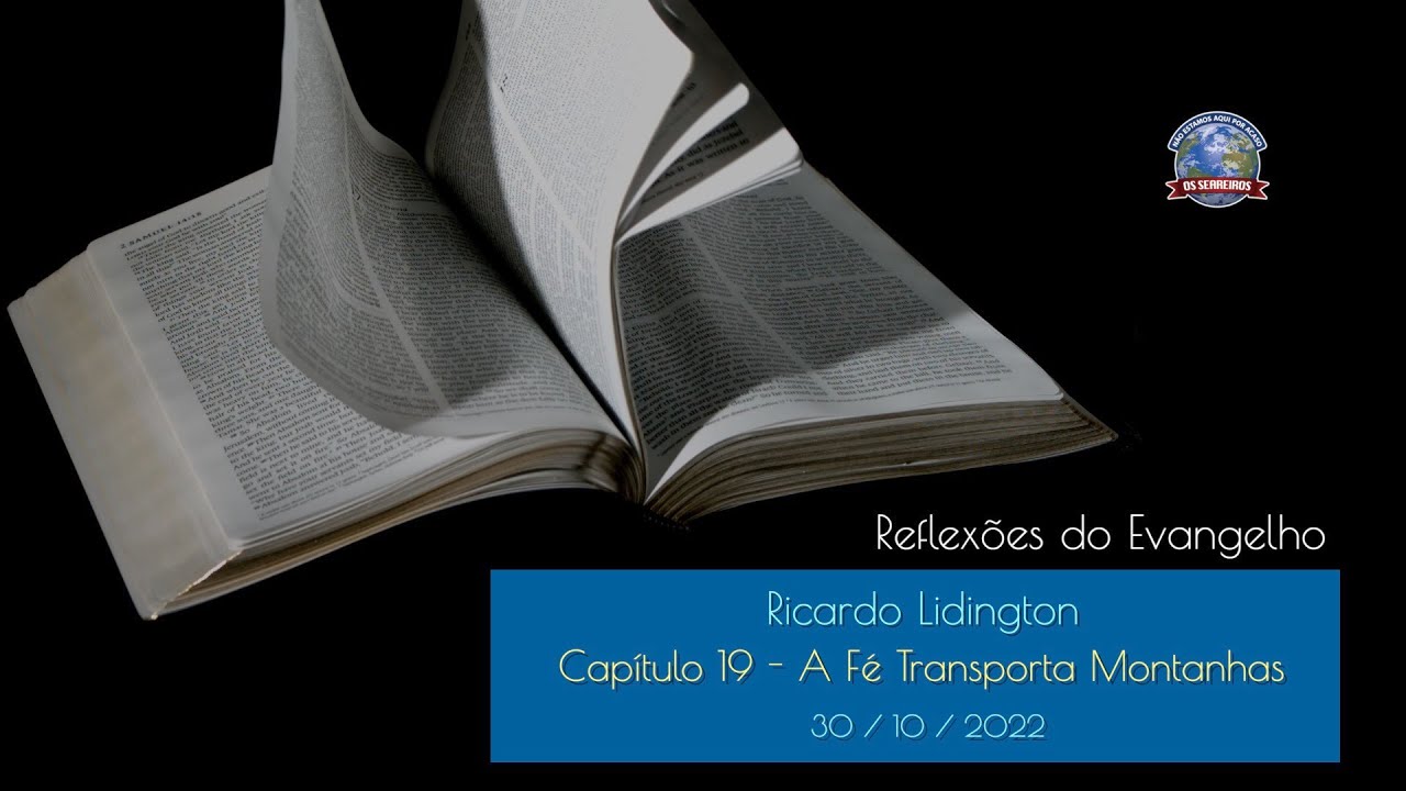 30 / 10 / 2022 -   Ricardo Lidington  - Cap 19  - A F&eacute; Transporta Montanhas