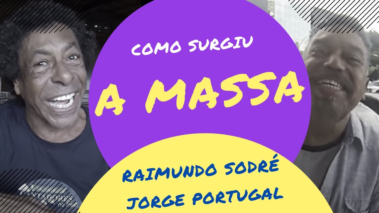 A belíssima história da canção A MASSA contada por Raimundo Sodré e Jorge Portugal!