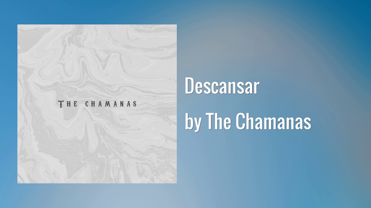 The Chamanas - Descansar