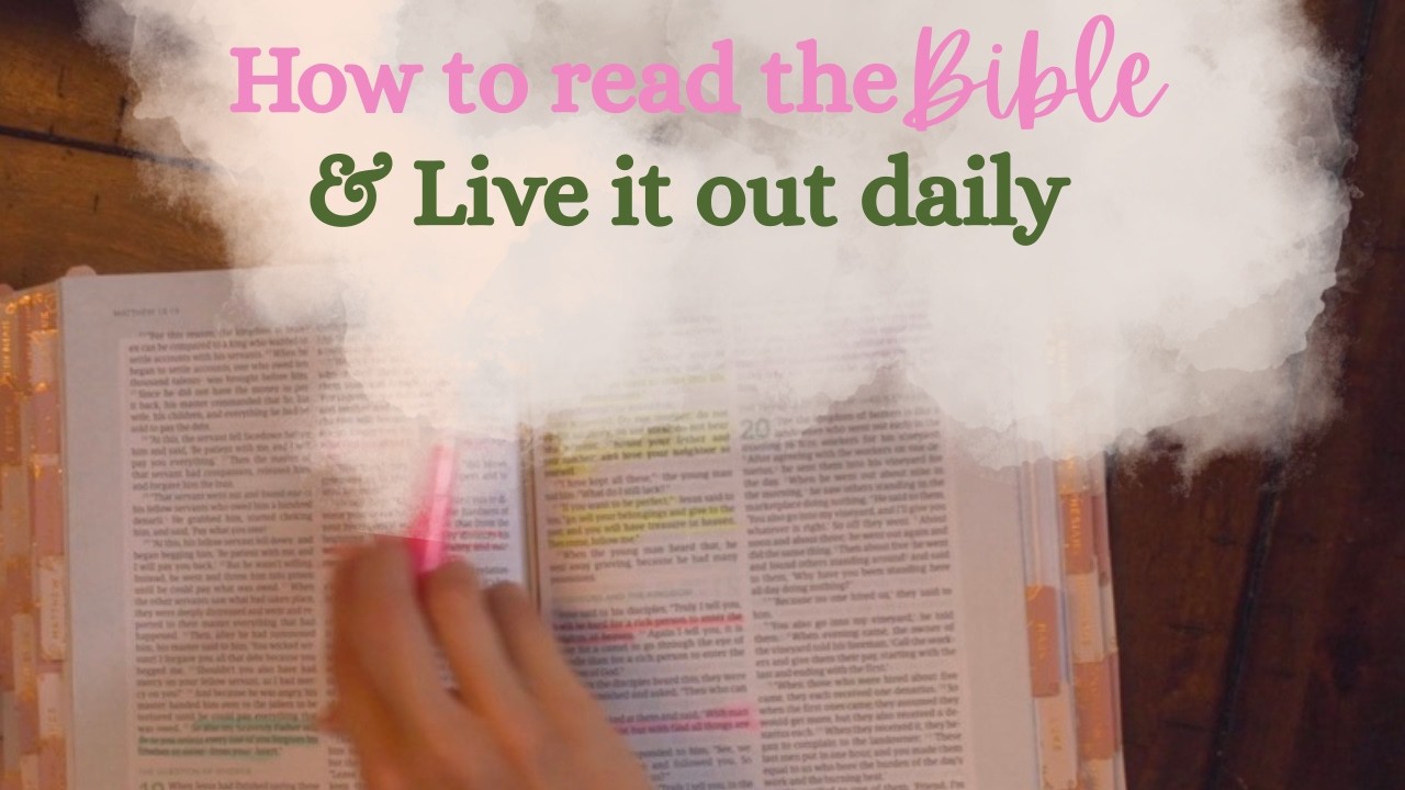 How to Read the Bible & Apply it to Your Life