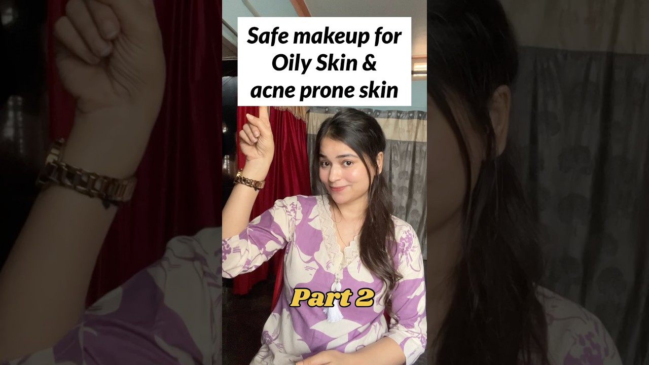 SAFE MAKEUP products for OILY & ACNE PRONE skin 🌸