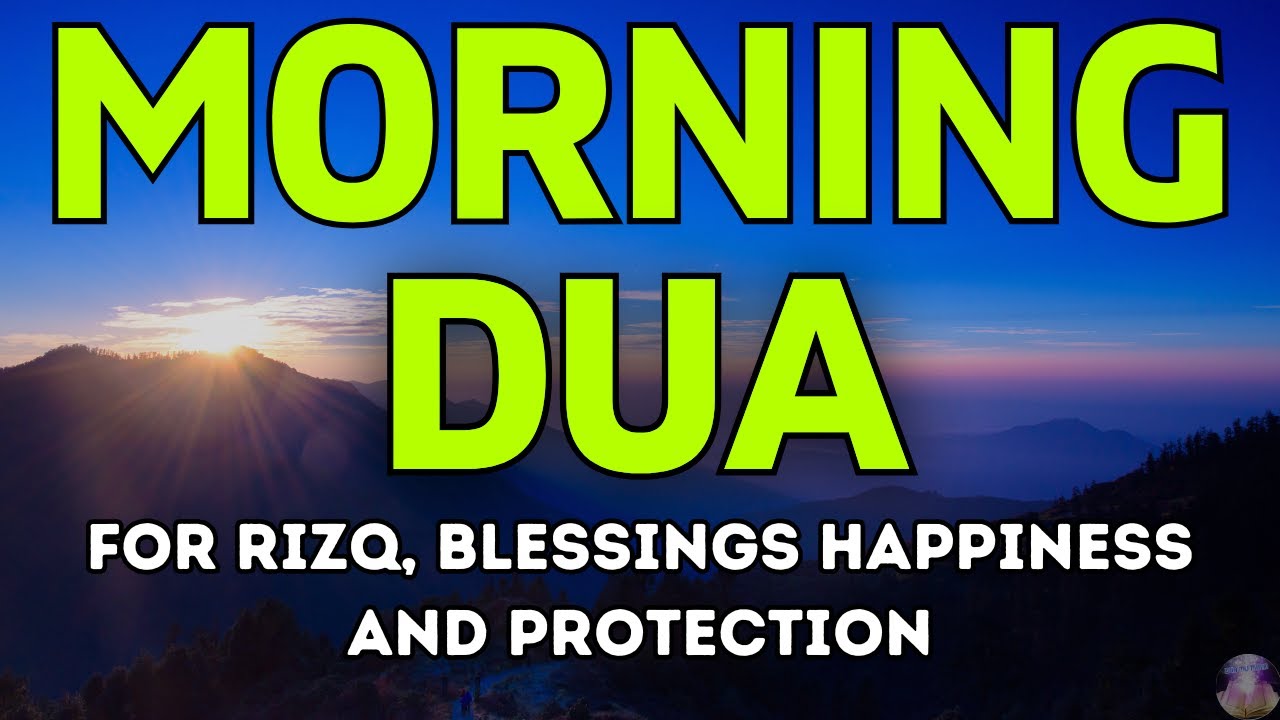 Beautiful Morning Dua For Rizq And Protection, Job, Business,To Solve All problems
