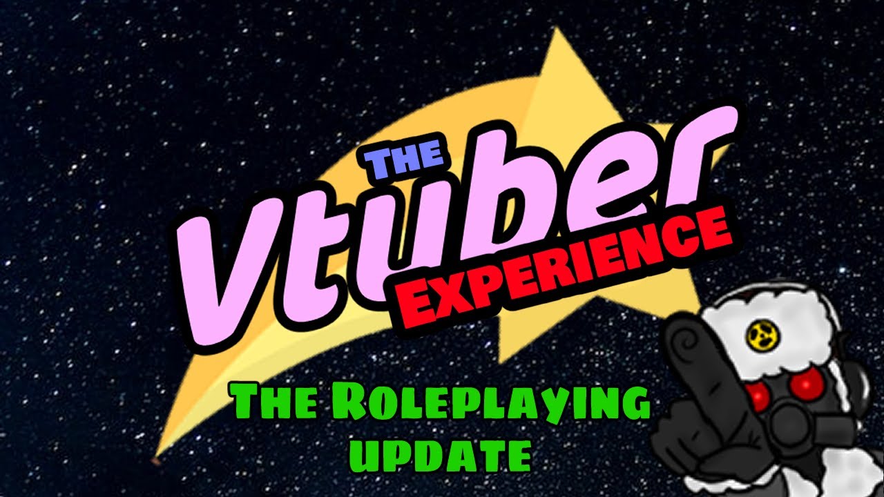 The Vtuber Experience - The Grand Roleplaying Update