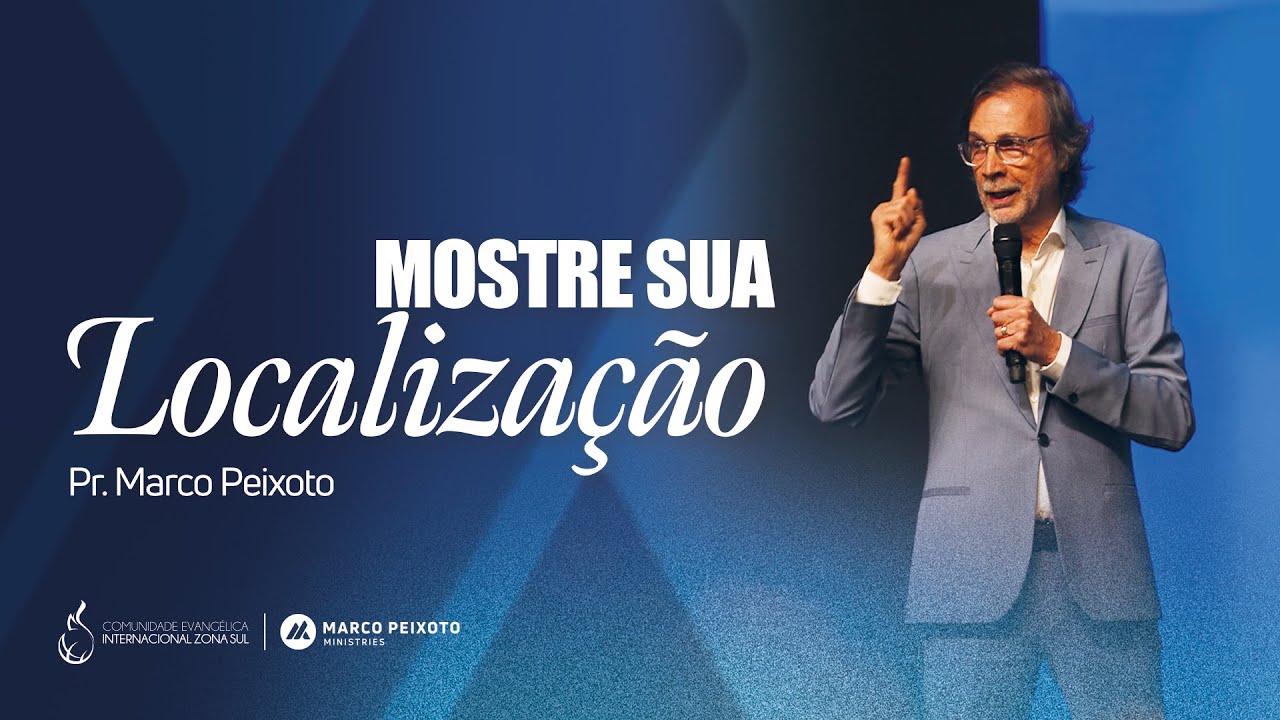Mostre Sua Localização | Pr. Marco Peixoto