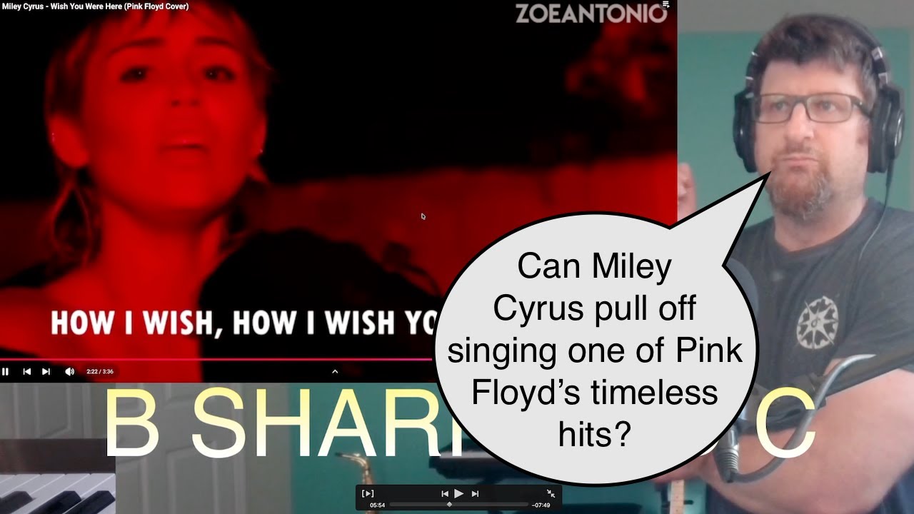 B Sharp And C - Miley Cyrus - Wish You Were Here (Pink Floyd Cover) - REACTION