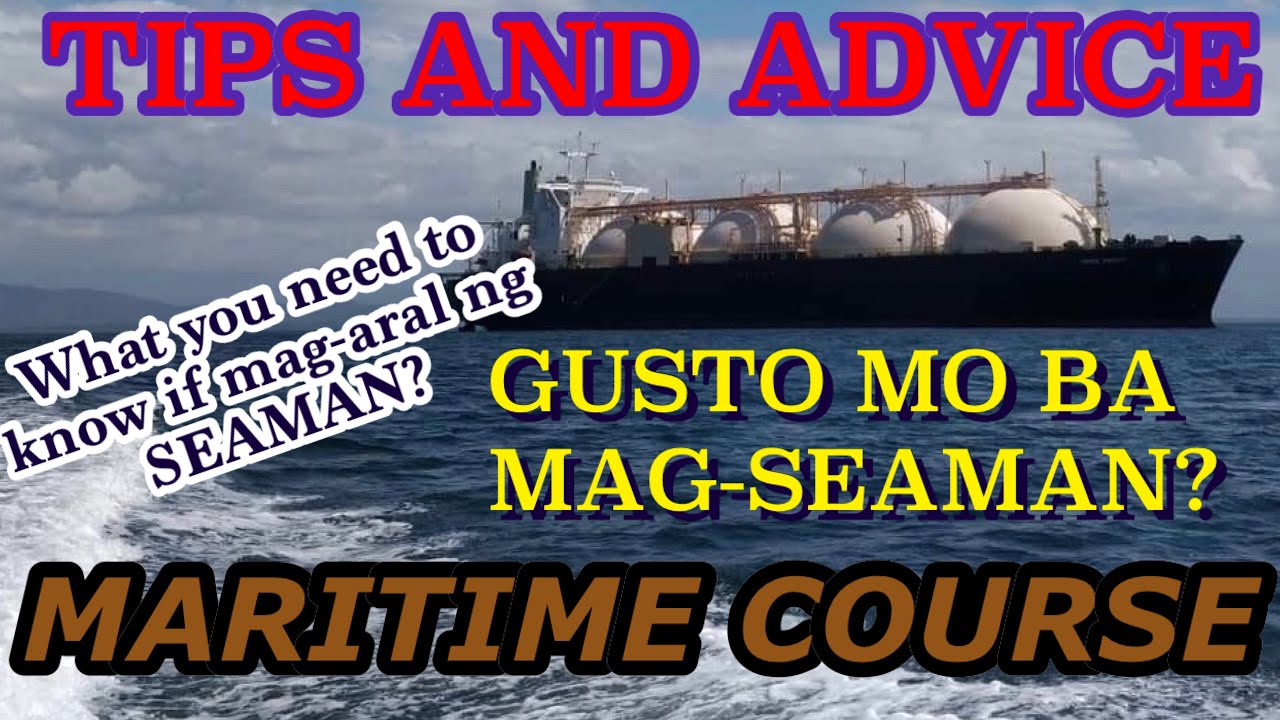 GUSTO MO MAG SEAMAN? GUSTO MO MAG-ENROL NG MARITIME COURSE? TIPS and ADVISE.MGA DAPAT GAWIN!!